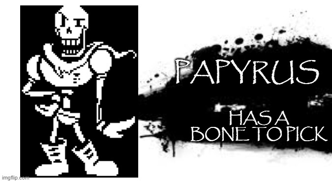 Papyrus Joins the Battle | HAS A BONE TO PICK; PAPYRUS | image tagged in super smash bros splash card | made w/ Imgflip meme maker