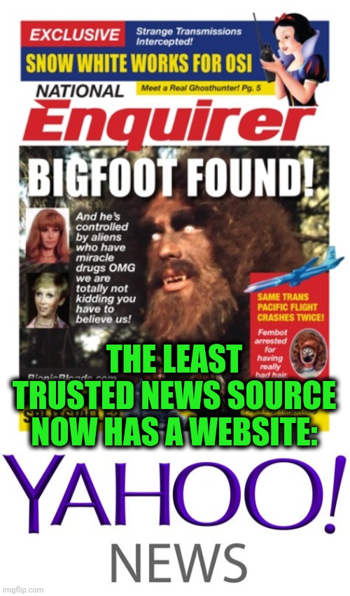 So biased | THE LEAST TRUSTED NEWS SOURCE NOW HAS A WEBSITE: | image tagged in national enquirer bigfoot | made w/ Imgflip meme maker