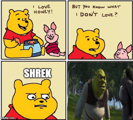 serious winnie the pooh | SHREK | image tagged in serious winnie the pooh | made w/ Imgflip meme maker