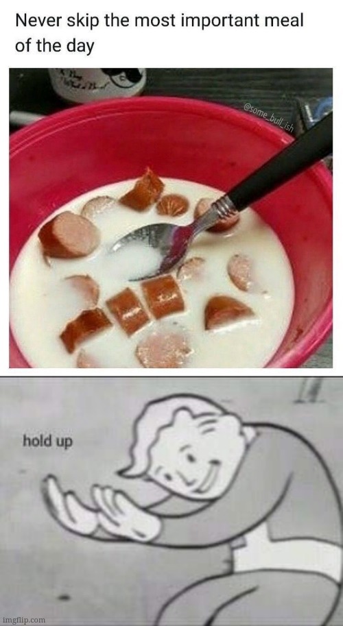 Cursed breakfast | image tagged in fallout hold up,memes | made w/ Imgflip meme maker