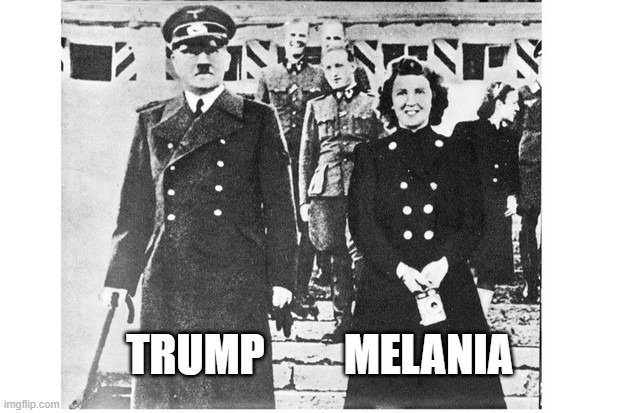History Repeats | TRUMP         MELANIA | image tagged in nazi,trump is a traitor,criminal,conman,psychopath,melania trump | made w/ Imgflip meme maker