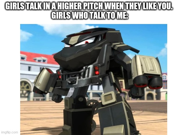 Duke | GIRLS TALK IN A HIGHER PITCH WHEN THEY LIKE YOU. 
GIRLS WHO TALK TO ME: | image tagged in trains | made w/ Imgflip meme maker