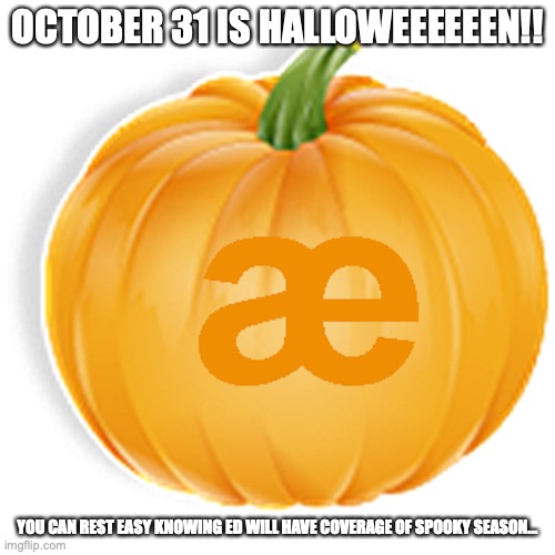 Halloween Test | OCTOBER 31 IS HALLOWEEEEEEN!! YOU CAN REST EASY KNOWING ED WILL HAVE COVERAGE OF SPOOKY SEASON... | image tagged in encyclopedia dramatica,halloween,memes | made w/ Imgflip meme maker