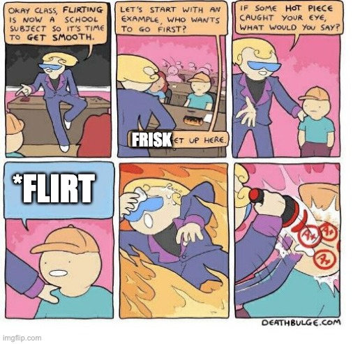 The minute i saw this template i knew it had to be done | FRISK; *FLIRT | image tagged in first class flirting | made w/ Imgflip meme maker