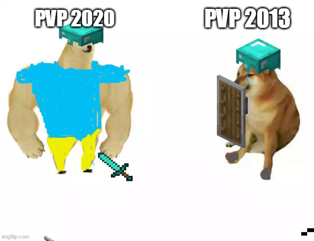 Minecraft pvp 2020 vs  Minecraft pvp 2013 | PVP 2013; PVP 2020 | image tagged in buff doge vs cheems,minecraft,random | made w/ Imgflip meme maker
