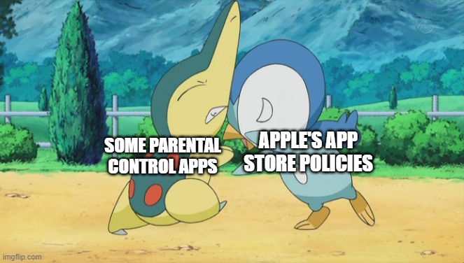 Cyndaquil Squabbling with Piplup | APPLE'S APP STORE POLICIES; SOME PARENTAL CONTROL APPS | image tagged in cyndaquil squabbling with piplup,apple,technology,parental controls | made w/ Imgflip meme maker