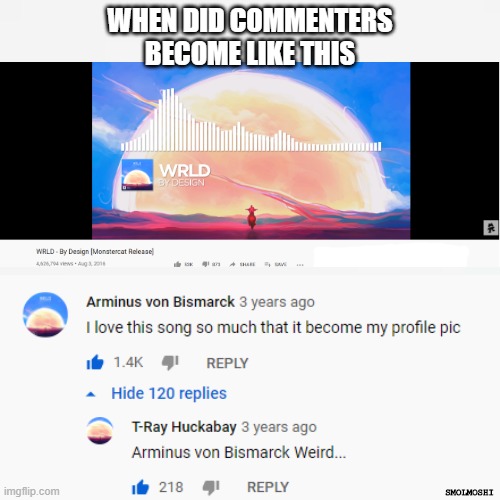 youtube is weird now | WHEN DID COMMENTERS BECOME LIKE THIS; SMOLMOSHI | image tagged in white bg,youtube,youtube comments | made w/ Imgflip meme maker