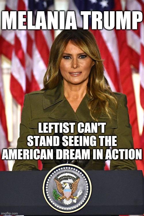 Immigrant Melania Trump Reaction By Xenophobe Liberals: Bette Midler, Kathy Griffin, Joe Cooper, April D Ryan, Alyssa Milano | MELANIA TRUMP; LEFTIST CAN'T STAND SEEING THE AMERICAN DREAM IN ACTION | image tagged in melania trump american dream,election,hollywood,liberals,leftists,america | made w/ Imgflip meme maker