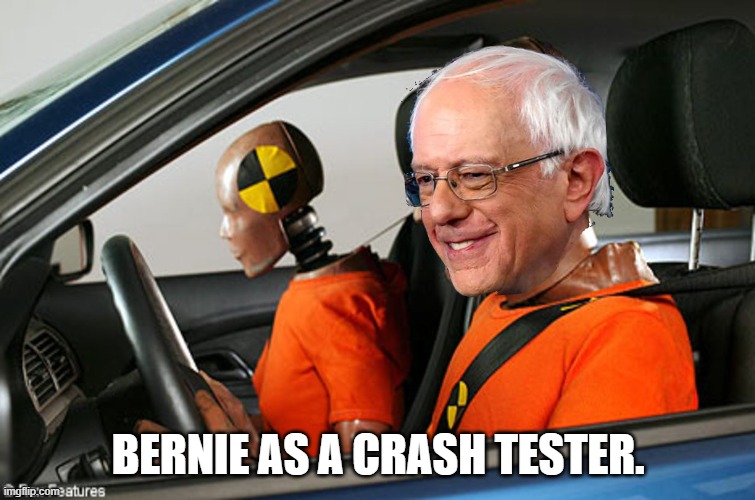 After a Second failed Presidential run. Bernie decided to do part time Crash testing to cover the taxes on his latest properties | BERNIE AS A CRASH TESTER. | image tagged in bernie sanders,crash test dummy,sanders second failed attempt | made w/ Imgflip meme maker