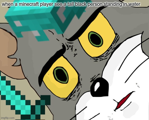 *unsettled noises* | when a minecraft player see a tall black person standing in water | image tagged in unsettled tom,enderman,minecraft | made w/ Imgflip meme maker