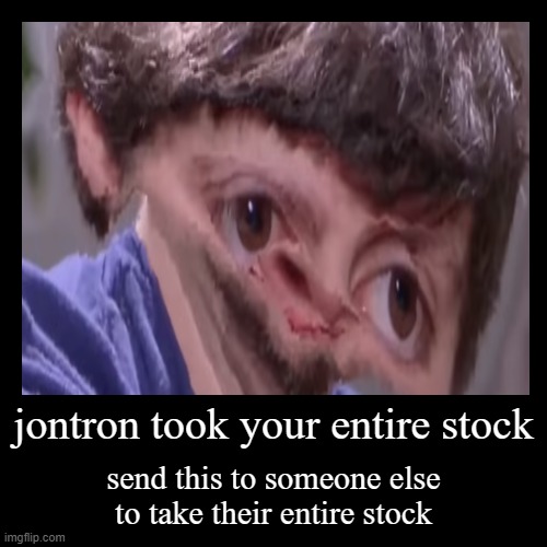 I,LL TAKE YOUR ENTIRE STOCK! | image tagged in funny,demotivationals,jontron | made w/ Imgflip demotivational maker