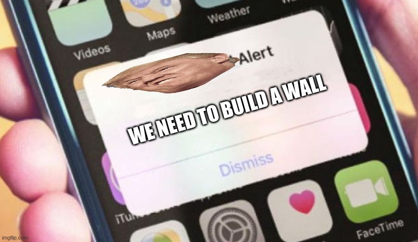 Presidential Alert | WE NEED TO BUILD A WALL | image tagged in memes,presidential alert | made w/ Imgflip meme maker