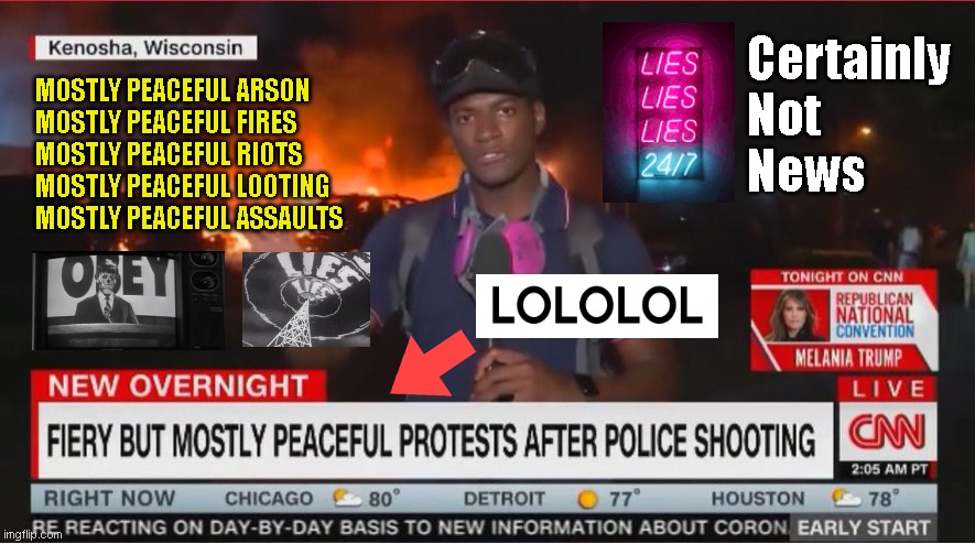 Certainly
Not
News; MOSTLY PEACEFUL ARSON
MOSTLY PEACEFUL FIRES
MOSTLY PEACEFUL RIOTS
MOSTLY PEACEFUL LOOTING
MOSTLY PEACEFUL ASSAULTS | made w/ Imgflip meme maker