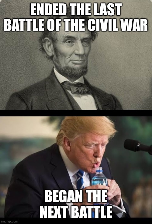 Trump | ENDED THE LAST BATTLE OF THE CIVIL WAR; BEGAN THE NEXT BATTLE | image tagged in election 2020,trump | made w/ Imgflip meme maker
