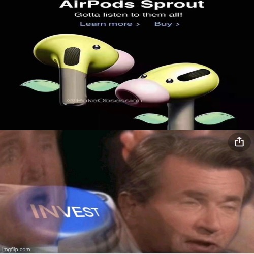 Bellsprout airpods | image tagged in invest | made w/ Imgflip meme maker
