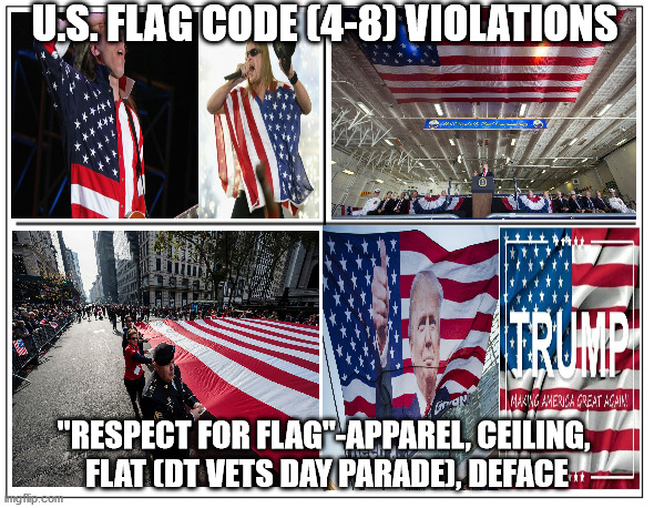 U.S. Flag Code | U.S. FLAG CODE (4-8) VIOLATIONS; "RESPECT FOR FLAG"-APPAREL, CEILING, 
FLAT (DT VETS DAY PARADE), DEFACE | image tagged in 4 square grid | made w/ Imgflip meme maker