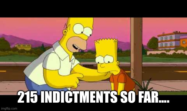 Homer So Far | 215 INDICTMENTS SO FAR.... | image tagged in homer so far | made w/ Imgflip meme maker