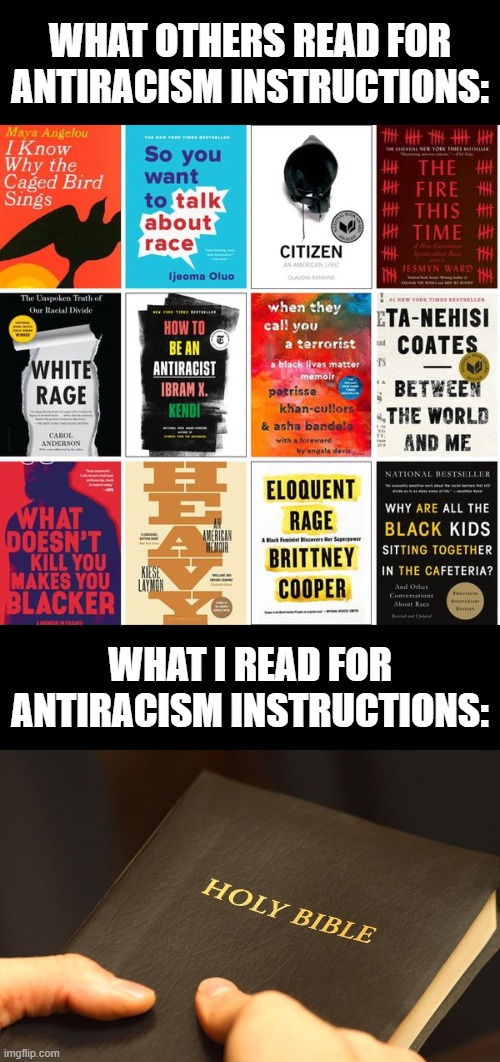 Love God, Love your neighbor. Simple as that! | WHAT OTHERS READ FOR ANTIRACISM INSTRUCTIONS:; WHAT I READ FOR ANTIRACISM INSTRUCTIONS: | made w/ Imgflip meme maker