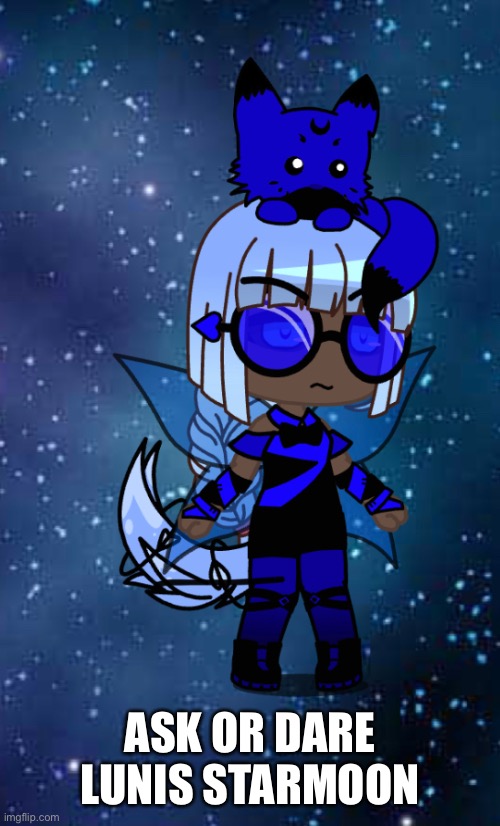 Another ask or dare because there are never enough | ASK OR DARE LUNIS STARMOON | made w/ Imgflip meme maker