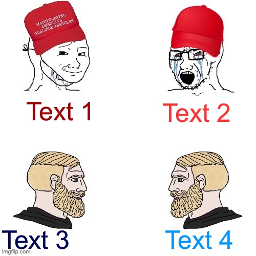Crying MAGA wojaks vs. Yes Chad. [With textboxes!] | Text 2; Text 1; Text 3; Text 4 | image tagged in maga wojaks vs yes chad,election 2020,maga,custom template,new template,meme template | made w/ Imgflip meme maker
