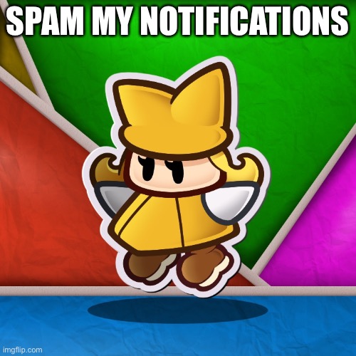 Please | SPAM MY NOTIFICATIONS | image tagged in spam,me,please,stop reading the tags,or ill summon wave,-_- | made w/ Imgflip meme maker