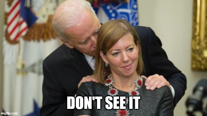 Creepy Joe Biden | DON'T SEE IT | image tagged in creepy joe biden | made w/ Imgflip meme maker