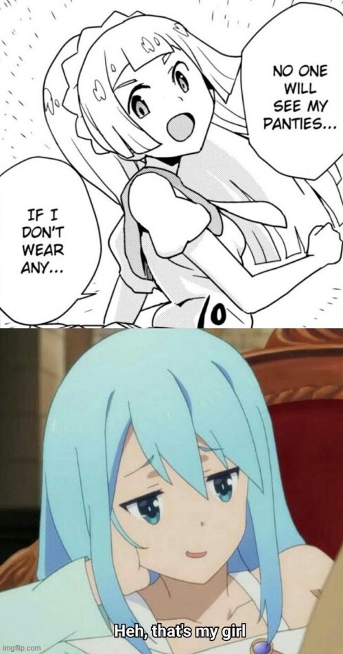 You Go, Girl! | image tagged in aqua,konosuba,anime,memes,panties,that's my girl | made w/ Imgflip meme maker