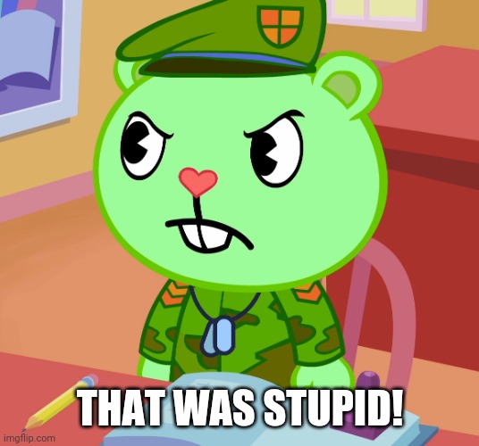 THAT WAS STUPID! | made w/ Imgflip meme maker