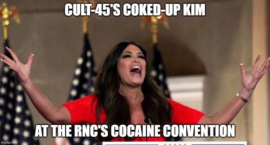 RNC Convention | CULT-45'S COKED-UP KIM; AT THE RNC'S COCAINE CONVENTION | image tagged in rnc,kim guilfoyle,cocaine,cult-45,trump | made w/ Imgflip meme maker