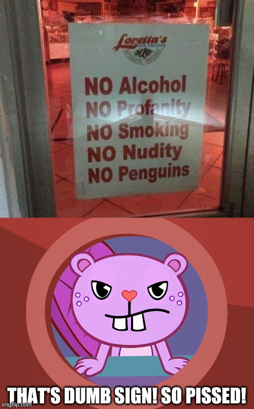 What the crap is that?! | THAT'S DUMB SIGN! SO PISSED! | image tagged in stupid signs,funny,memes,nudity,fails,penguins | made w/ Imgflip meme maker