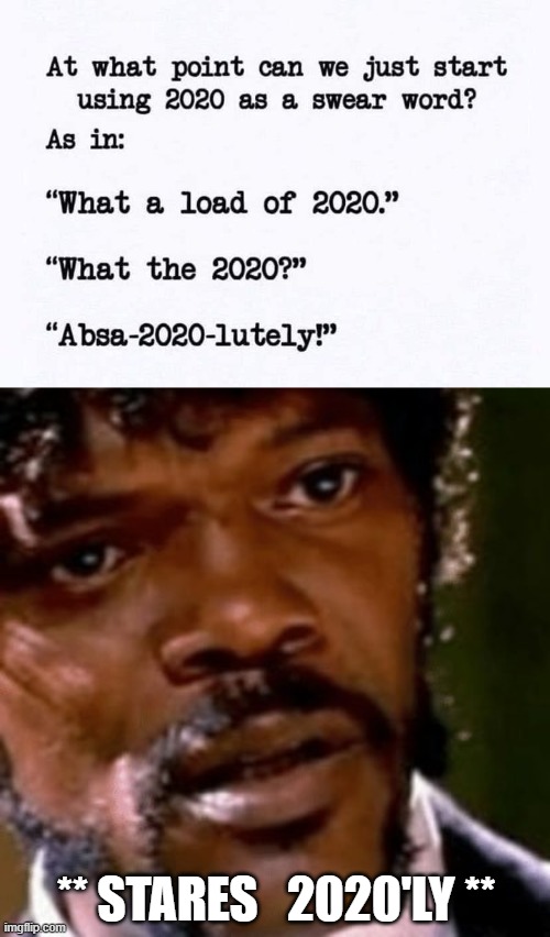 Stares 2020'ly | ** STARES   2020'LY ** | image tagged in samuel l jackson | made w/ Imgflip meme maker