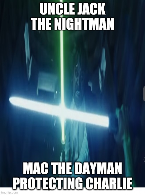 It's always Sunny in Philadelphia/ The Last Jedi | UNCLE JACK THE NIGHTMAN; MAC THE DAYMAN PROTECTING CHARLIE | image tagged in funny | made w/ Imgflip meme maker