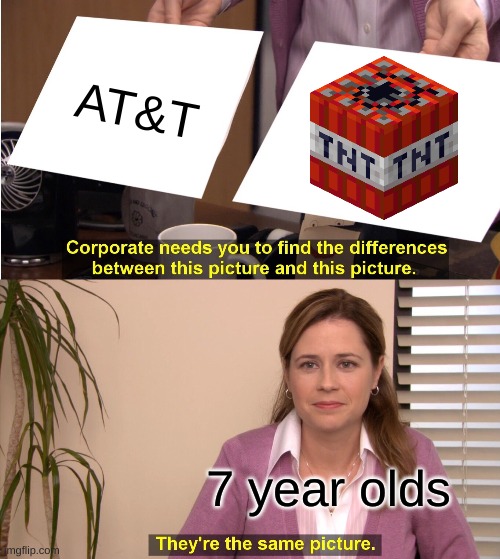 I used to do this | AT&T; 7 year olds | image tagged in memes,they're the same picture | made w/ Imgflip meme maker