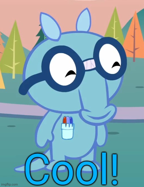Happy Sniffles (HTF) | Cool! | image tagged in happy sniffles htf | made w/ Imgflip meme maker