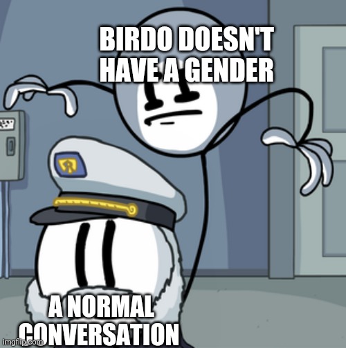 BIRDO DOESN'T HAVE A GENDER; A NORMAL CONVERSATION | image tagged in memes,funny,mario | made w/ Imgflip meme maker