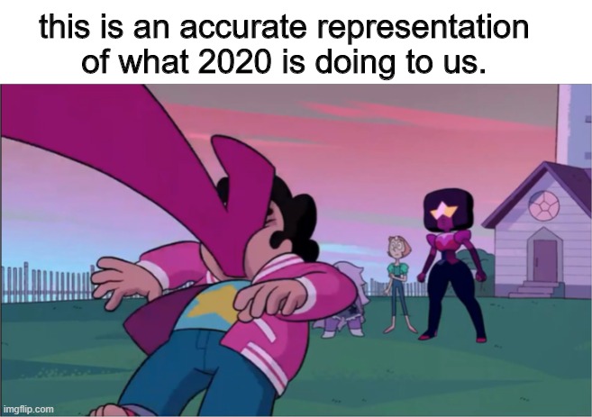 I just wanted to use steven being kicked in the face as a meme | this is an accurate representation of what 2020 is doing to us. | image tagged in steven universe the movie template | made w/ Imgflip meme maker
