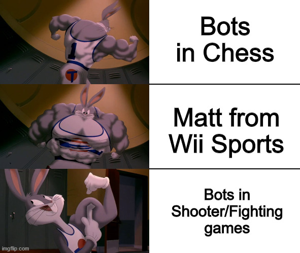 Matt was too difficult to defeat.... | Bots in Chess; Matt from Wii Sports; Bots in Shooter/Fighting games | image tagged in bugs bunny muscle evolution,dank memes,memes,funny,wii,funny memes | made w/ Imgflip meme maker