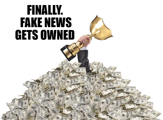 FINALLY.  FAKE NEWS GETS OWNED | made w/ Imgflip meme maker