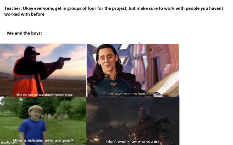 Work In 4 | image tagged in i don't know who are you | made w/ Imgflip meme maker