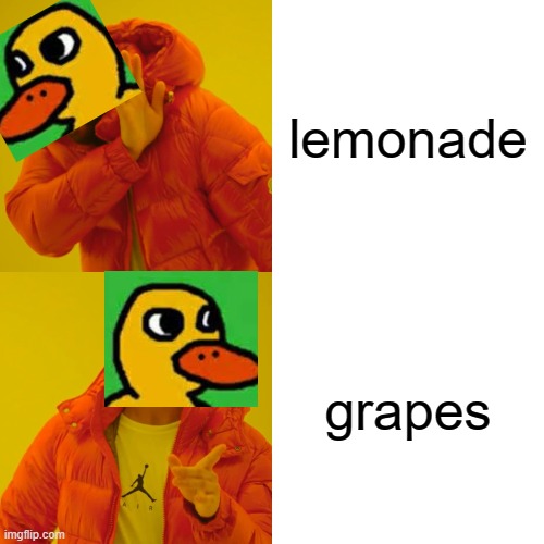 Drake Hotline Bling | lemonade; grapes | image tagged in memes,drake hotline bling | made w/ Imgflip meme maker
