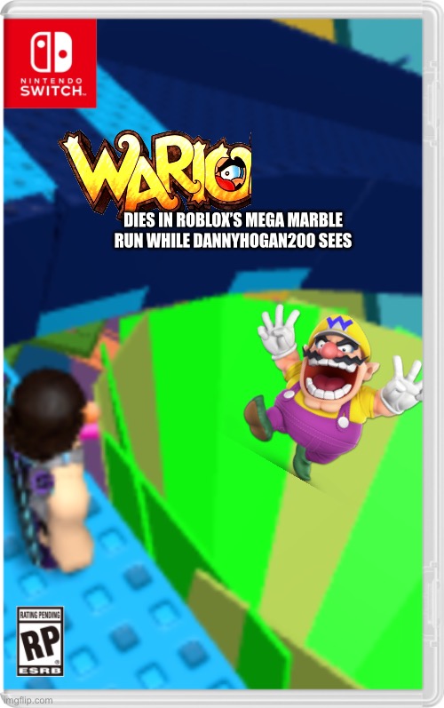 Wario’s marble broke. | DIES IN ROBLOX’S MEGA MARBLE RUN WHILE DANNYHOGAN200 SEES | image tagged in wario,wario dies,dannyhogan200,roblox,fake switch games,memes | made w/ Imgflip meme maker