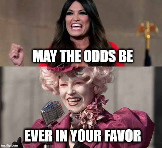 Guilfoyle is Effie | MAY THE ODDS BE; EVER IN YOUR FAVOR | image tagged in political meme,donald trump,rnc convention | made w/ Imgflip meme maker
