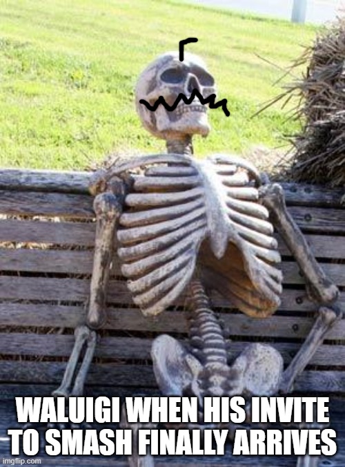 We need a proper mustache pic | WALUIGI WHEN HIS INVITE TO SMASH FINALLY ARRIVES | image tagged in memes,waiting skeleton | made w/ Imgflip meme maker