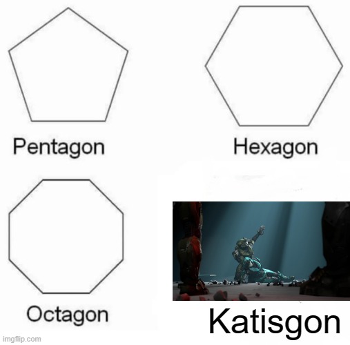 Katisgon | Katisgon | image tagged in memes,pentagon hexagon octagon,halo | made w/ Imgflip meme maker