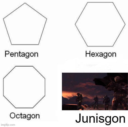 Junisgon | Junisgon | image tagged in memes,pentagon hexagon octagon,halo | made w/ Imgflip meme maker