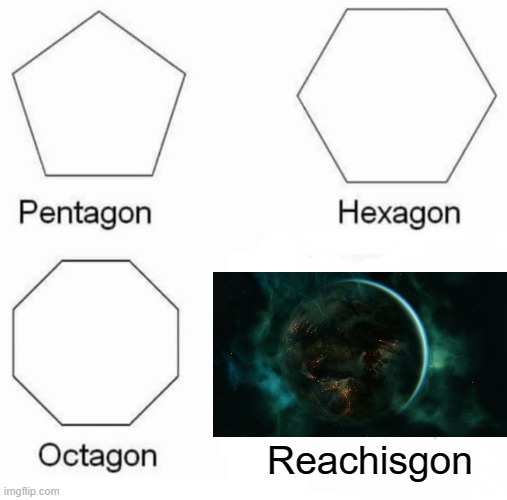Reachisgon | Reachisgon | image tagged in memes,pentagon hexagon octagon,halo | made w/ Imgflip meme maker