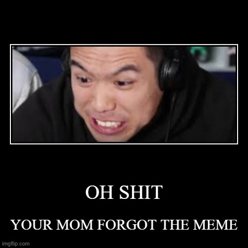 When your mom forgot meme | image tagged in funny,demotivationals,smg4 | made w/ Imgflip demotivational maker