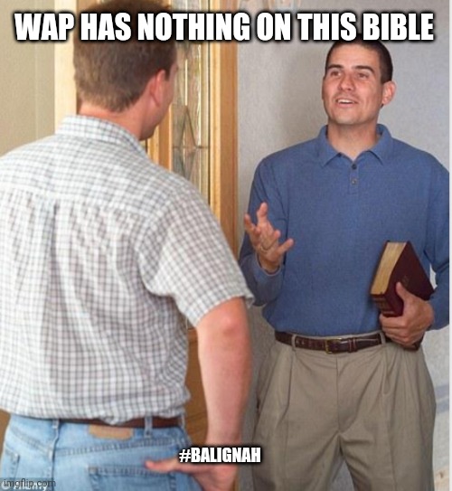 I am a fan of the old testament | WAP HAS NOTHING ON THIS BIBLE; #BALIGNAH | image tagged in cardi b,rap,pop culture,original meme,religion,funny memes | made w/ Imgflip meme maker