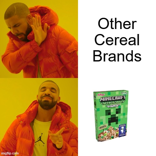 Minecraft Creeper Crunch | Other Cereal Brands | image tagged in memes,drake hotline bling | made w/ Imgflip meme maker