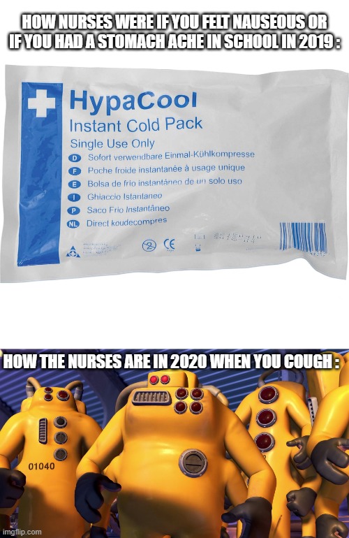 HOW NURSES WERE IF YOU FELT NAUSEOUS OR IF YOU HAD A STOMACH ACHE IN SCHOOL IN 2019 :; HOW THE NURSES ARE IN 2020 WHEN YOU COUGH : | image tagged in cda monsters inc | made w/ Imgflip meme maker